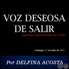 VOZ DESEOSA DE SALIR - Por DELFINA ACOSTA - Domingo, 17 de Julio de 2011